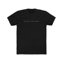 Load image into Gallery viewer, Defeat The Label Statement T-shirt